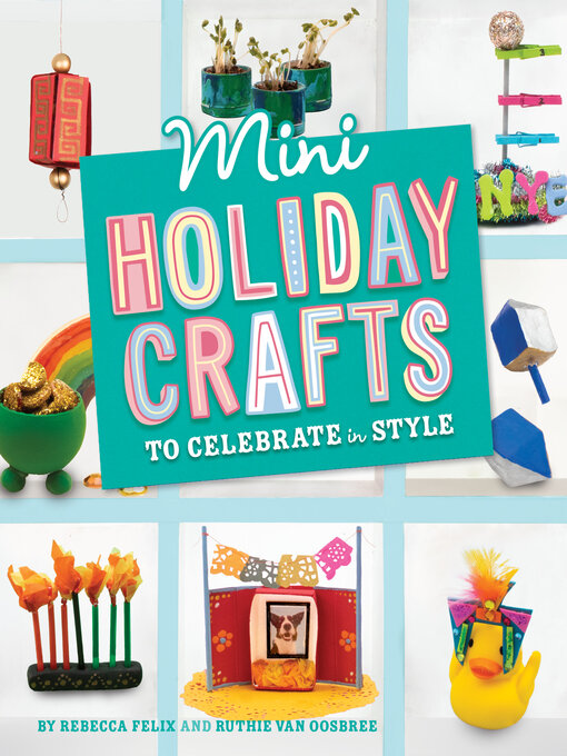 Title details for Mini Holiday Crafts to Celebrate in Style by Rebecca Amundson - Available